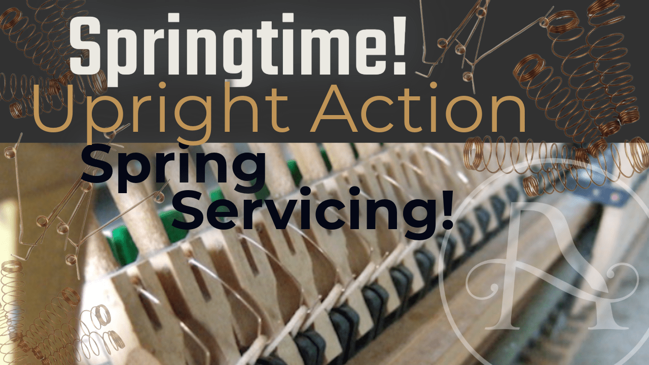 Springtime! Upright Action Spring Servicing - The Artisan School
