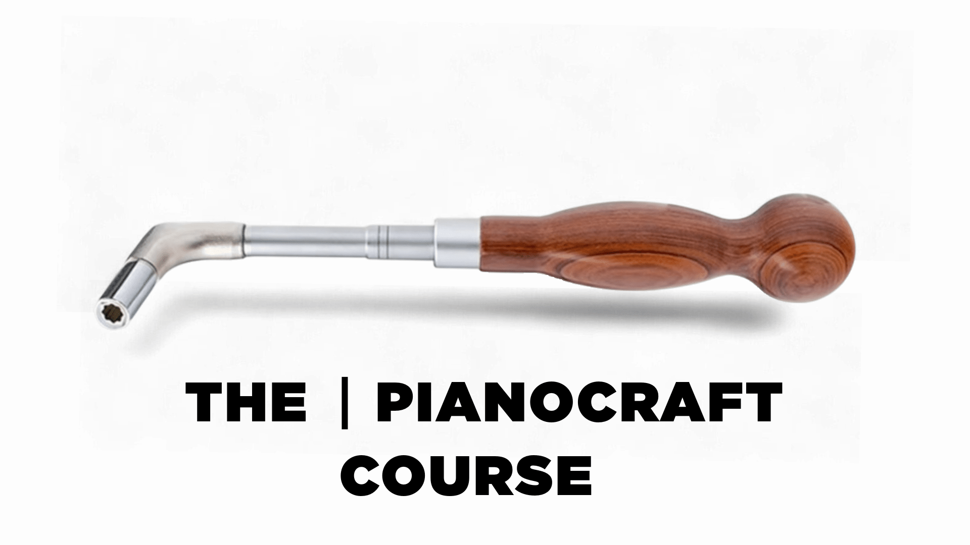PIANOCRAFT COURSE - The Artisan School